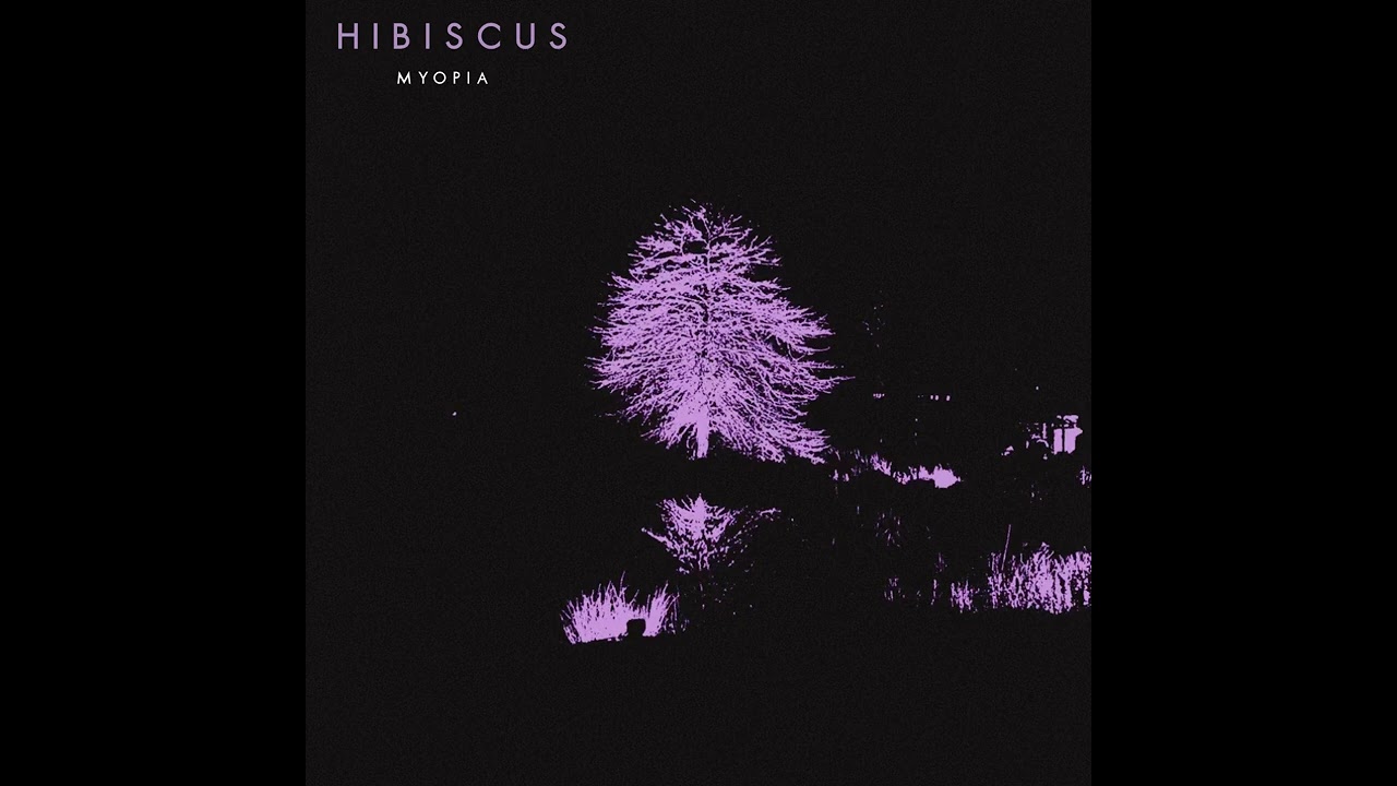 Watch Hibiscus - Myopia on YouTube Watch Hibiscus - Myopia on YouTube