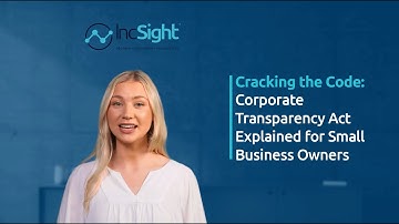 Decoding the Corporate Transparency Act: Key Insights for Business Owners