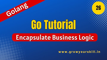 Encapsulate business logic | CLI Application in Go | Golang project |  Grow Your Skill