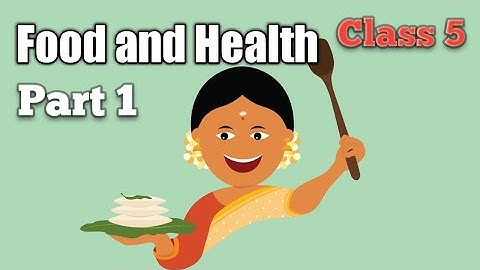 Class 5 | Food and Health : Part 1 ( Introduction )