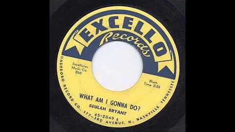 BEULAH BRYANT - WHAT AM I GONNA DO - EXCELLO