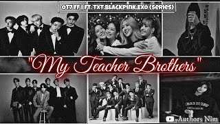 My Teacher Brothers| Episode- 1| Chaos| #bts #btsff ft. EXO, Blackpink, TXT #fypシ
