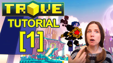 Trove - Tutorial [1] - Learning the(ever-so-difficult) basics - Xbox One - I have a secret love!