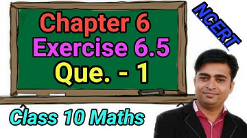 Exercise 6.5 que 1 of class 10 maths NCERT