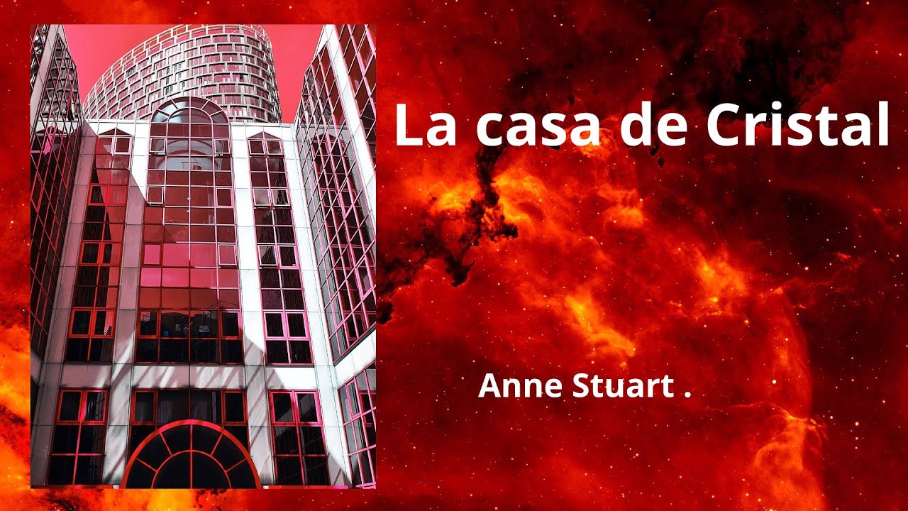 LA CASA DE CRISTAL, narración romántica . Anne Stuart .