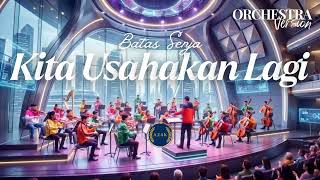 Download Lagu Kita Usahakan Lagi • Batas Senja (Cover) 🎼 Orchestra / Orkestra / Orkester MP3