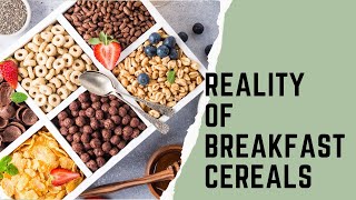 Reality Of Breakfast Cereals Breakfast Cereals - Healthy Or Unhealthy? Health Hack Guru