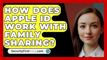 How Does Apple ID Work With Family Sharing? - SecurityFirstCorp.com