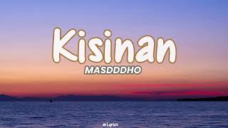 KISINAN || MASDDDHO - Lirik ( Lagu \u0026 Terjemahan )