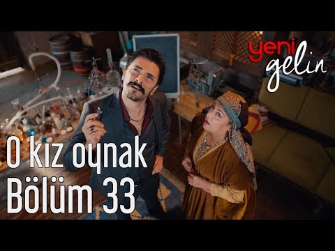 Yeni Gelin 33. Bölüm - O Kız Oynak