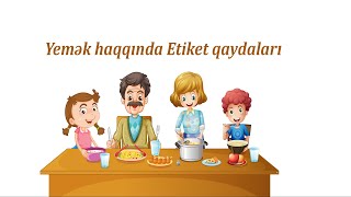 Yemək haqqında Mənim Etiket qaydalarım 3 hissə Gülzar İbrahimova