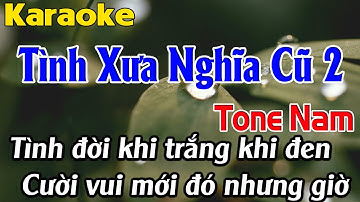 Karaoke Tình Xưa Nghĩa Cũ 2 Karaoke Tone Nam Beat Chuẩn Nhất 2025 Karaoke Linh Phạm