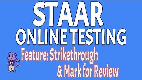 STAAR Online Testing Feature - Strikethrough & Mark for Review