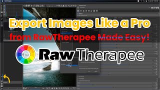 How to Easily Export Photos from RawTherapee: A Comprehensive Step-by-Step Guide • RawTherapee Tuts
