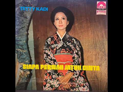 tetty kadi _ siapa pernah jatuh cinta