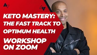 Keto Mastery The Fast Track To Optimum Health Workshop On Zoom