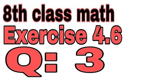 8th Class Mathematics Chapter 4 Exercise 4.6 Question 3.
