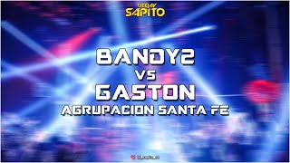 BANDY2 VS GASTON Y LA AGRUPACION SANTA FE - Dj Sapito Roldan