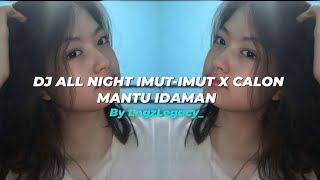 DJ IMUT-IMUT ALL NIGHT X CALON MANTU IDAMAN By ๐๐ฃ๐๐ฏ๐๐๐๐๐๐ฎ_