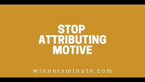 Stop Attributing Motive // The Winner