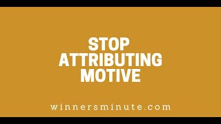 Stop Attributing Motive // The Winner's Minute With Mac Hammond