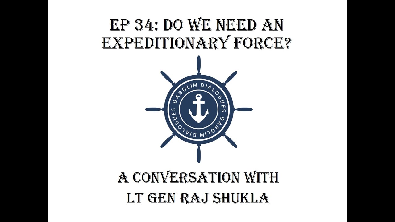Do We Need an Expeditionary Force? - A Conversation With Lt Gen Raj Shukla