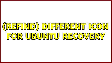 Ubuntu: (rEFInd) Different icon for Ubuntu Recovery