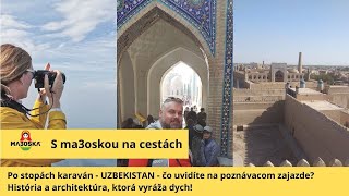 Cesta Uzbekistanom - čo vás čaká na poznávačke &quot;Po stopách karaván&quot;  so  sprievodcom Paľom Rusnákom
