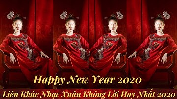 Liên Khúc Nhạc Xuân Không Lời Hay Nhất 2020 | Chào Xuân Canh Tý 2020 | Happy New Year 2020