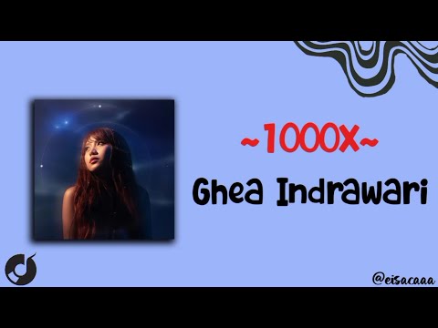 GHEA INDRAWARI - 1000X (Lirik)