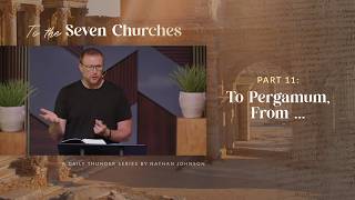To Pergamum, From … (Revelation 2:12) // To the Seven Churches 11 (Nathan Johnson)