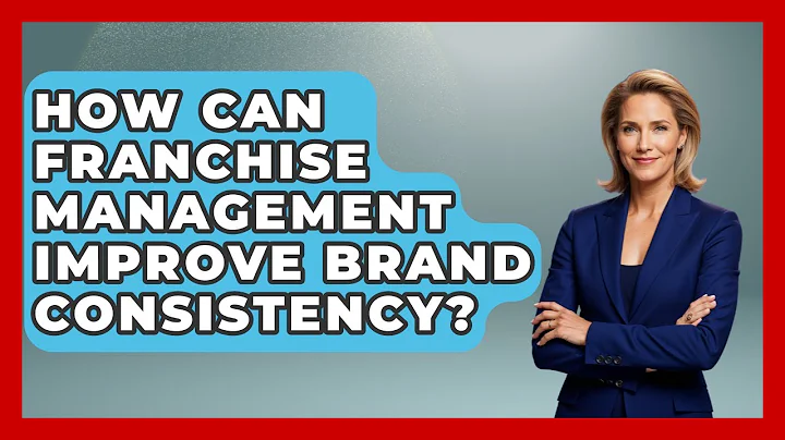 How Can Franchise Management Improve Brand Consistency? | Franchisee Insider Insights News