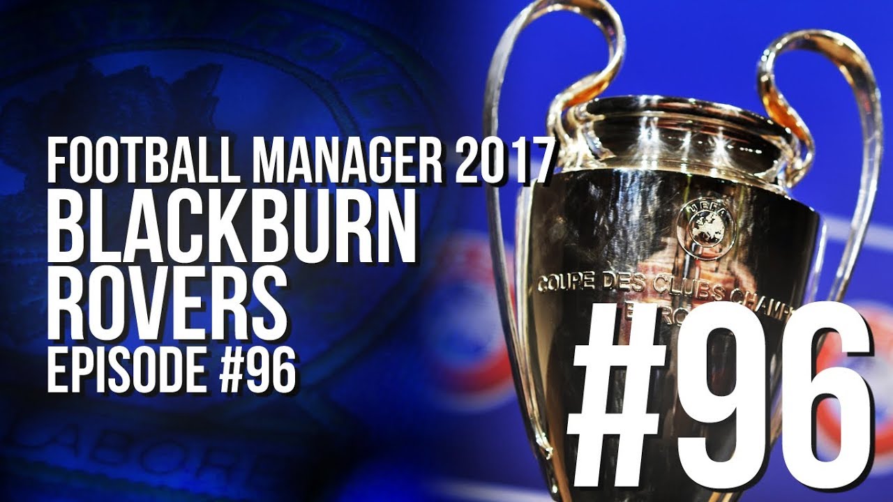 Blackburn Rovers - Episode #96 - Football Manager 2017