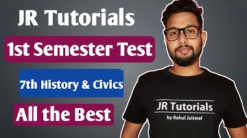 7th History & Civics Test | 1st Semester Test of JR Tutorials of History and Civics Subject  |