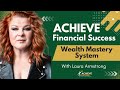 Unlocking Wealth Mastery with Laura Armstrong | Achieve University Insights