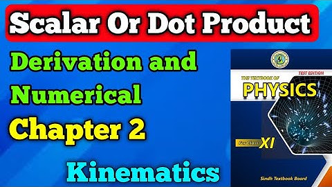 Scalar or dot product unit 2 kinematic class 11 New physics book | Product of two vectors chapter 2