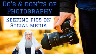 Do's & don'ts of photography. Can we keep pictures on social media? #assim assim al hakeem