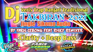 DJ TAKBIRAN 2021 Versi Trap Al-Banjari Crarity Deep  Bass .BY RIZKY REMIXER Ft FARIS CEBONG