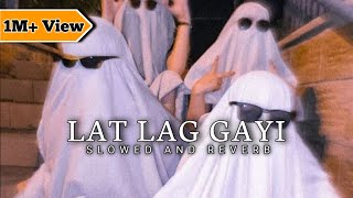 Lat Lag Gayi [ Slowed and Reverb ] Music Lover