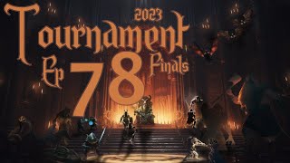 Tournament Finals 2023 - Ep 78 - Grinding Into TC / Vaetti Continues