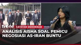 Negosiasi Iran-AS Buntu, Aisha: Kedua Negara Tidak Mau Mengalah | Catatan Demokrasi tvOne