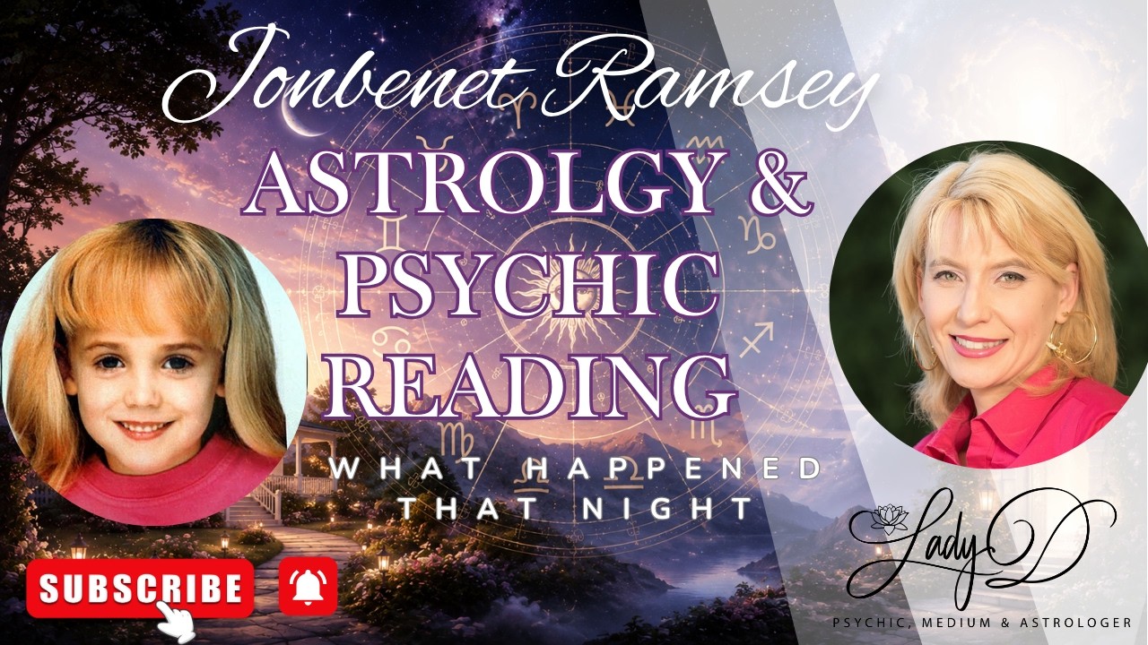 JonBenét Ramsey: Astrology & Psychic Mediumship Reading, What happened that night???