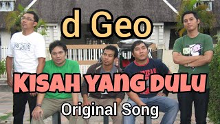 Kisah Yang Dulu - d Geo ( Original Song ) 