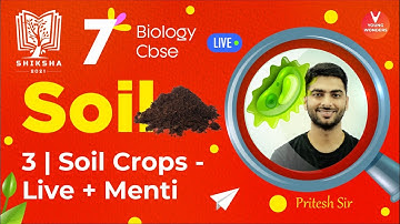 Soil L3 [Soil Crops & Live Menti] NCERT Class 7 Science Chapter 9 | CBSE | Shiksha - Pritesh Sir
