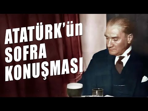 ATATÜRK'ün SOFRA KONUŞMASI (1934 tarihli)