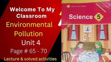Class 5 afaq science - unit 4 - Environmental pollution - lecture 1