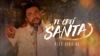 Video thumbnail of "ALEX GIRALDO - TE CREÍ SANTA | VIDEO OFICIAL"