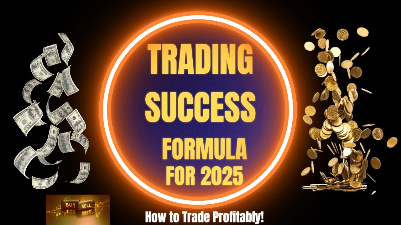 Trading Success Formula for 2025 – How to Trade Profitably!