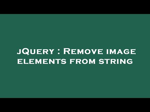 jQuery : Remove image elements from string