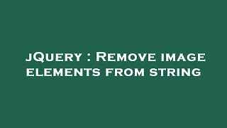 jQuery : Remove image elements from string